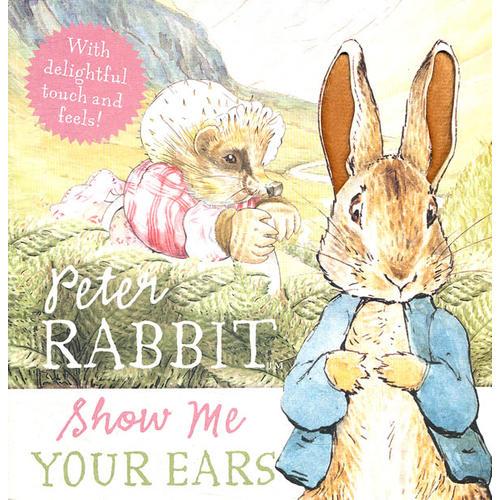 Peter Rabbit: Show Me Your Ears! 彼得兔故事书：给我看看你的耳朵（触摸书）