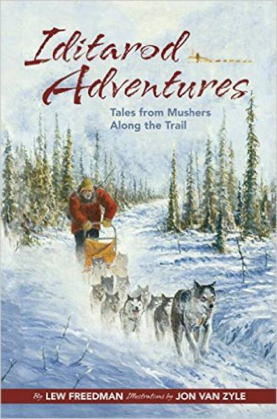 Iditarod Adventures: Tales from Mushers Along th