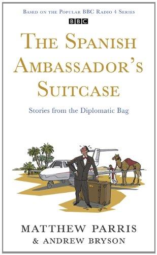 TheSpanishAmbassador'sSuitcase:StoriesfromtheDiplomaticBag