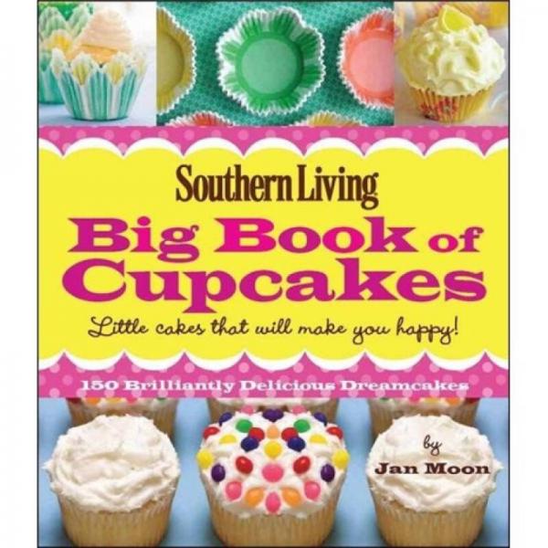 Presented by Southern Living Big Book of Cupcakes: 150 Brilliantly Delicious Dreamcakes