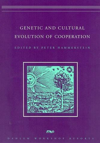 Genetic and Cultural Evolution of Cooperation：Dahlem Workshop Reports
