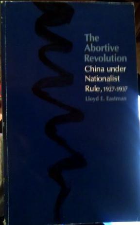 The Abortive Revolution：China Under Nationalist Rule, 1927-1937