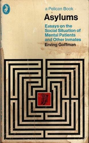 Asylums：Essays on the Social Situation of Mental Patients and Other Inmates