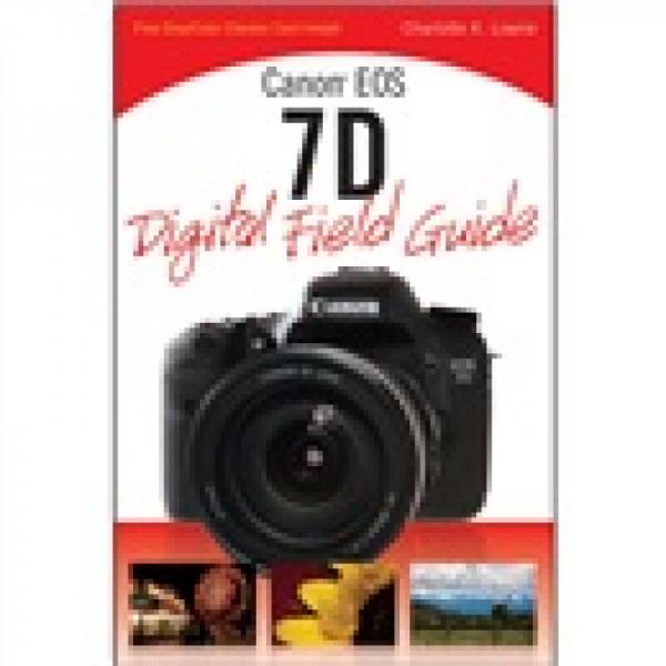 Canon EOS 7D Digital Field Guide  Canon EOS 7D數(shù)碼單反攝影手冊(cè)