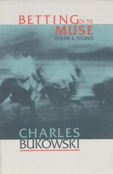 Betting on the Muse: Poems & Stories