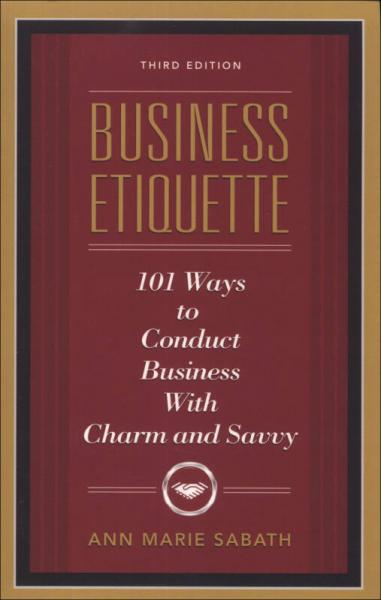 Business Etiquette Third Edition: 101 Ways to Conduct Business with Charm and Savvy  商务礼仪