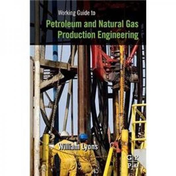 Working Guide to Petroleum and Natural Gas Production Engineering石油與天然氣生產技術工作指引