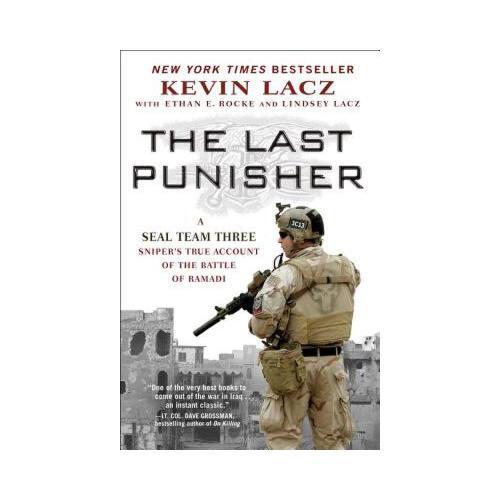 The Last Punisher: A Seal Team Three Sniper\'s True Account of the Battle of Ramadi