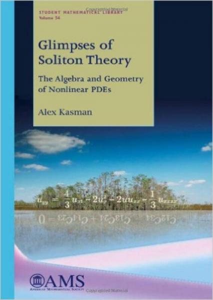 Glimpses of Soliton Theory: The Algebra and Geometry of Nonl：The Algebra and Geometry of Nonlinear Pdes