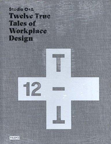 Studio O+A: Twelve True Tales of Workplace Design