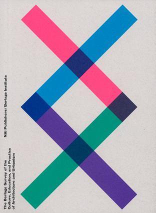 The Berlage Survey of the Culture, Education, and Practice of Architecture and Urbanism