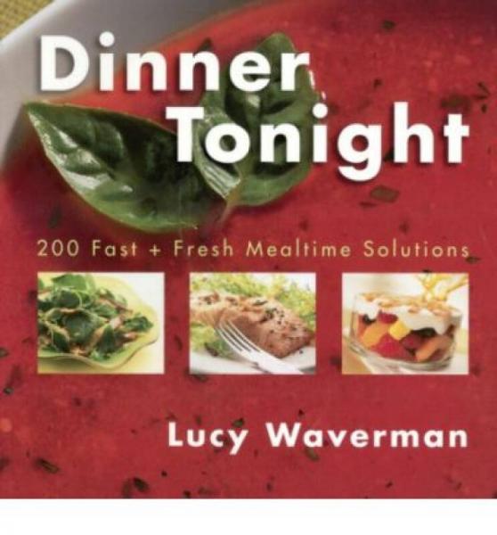 Dinner Tonight  200 Fast And Fresh Mealtime Solu
