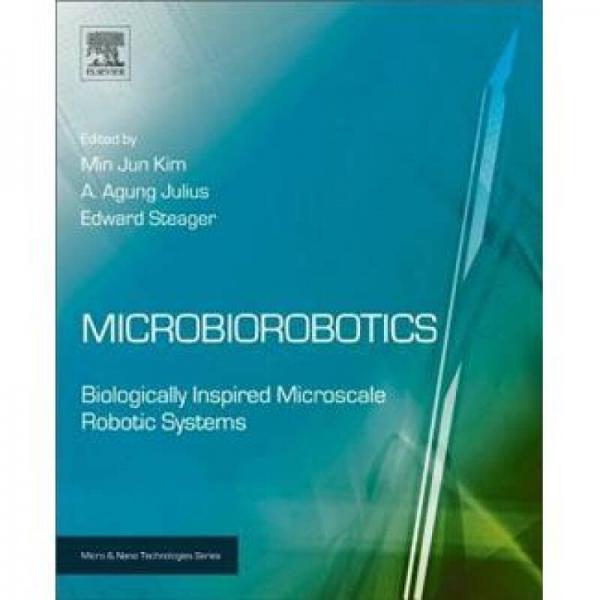 Microbiorobotics : Biologically Inspired Microscale Robotic Systems