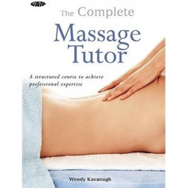 The Complete Massage Tutor: A Structured Course to Achieve Professional Expertise