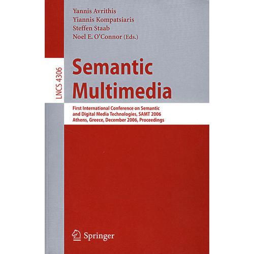 语义多媒体：2006 第1届国际语义学与数字媒体技术会议/会议录 Semantic multimedia