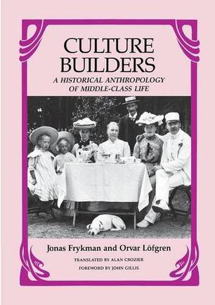 Culture Builders：A Historical Anthropology of Middle Class Life