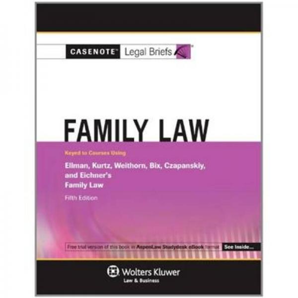 Casenote Legal Briefs: Family Law Keyed to Ellman Kurtz Weithorn Bix Czapanskiy & Eichner 5th