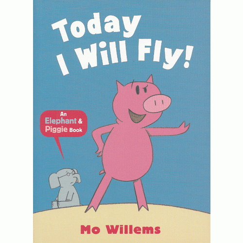 Elephant & Piggie: Today I Will Fly (by Mo Willems) 小象小猪系列：我要飞 