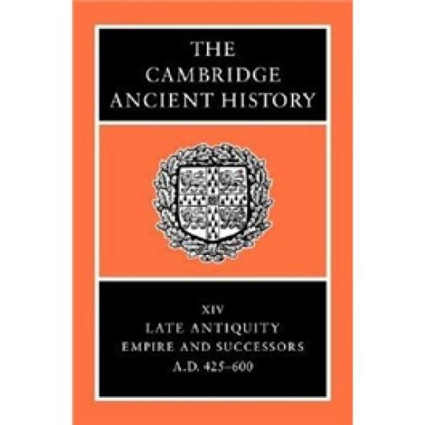 TheCambridgeAncientHistoryVolume14:LateAntiquity:EmpireandSuccessors,AD425-600