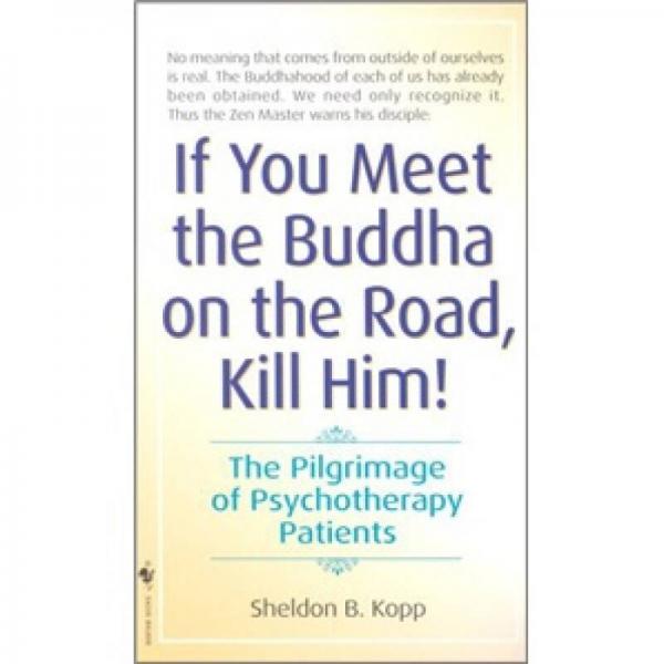 If You Meet the Buddha on the Road, Kill Him!