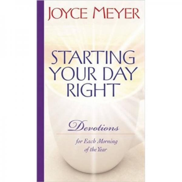 Starting Your Day Right: Devotions for Each Morning of the Year