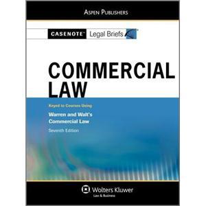 CasenoteLegalBriefsCommercialLaw:KeyedtoWarren&Walt,7e