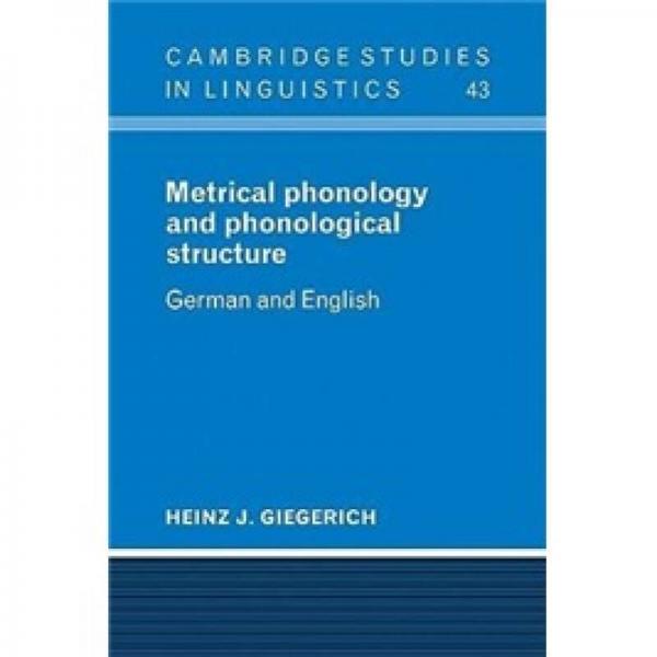 Metrical Phonology and Phonological Structure: German and English (Cambridge Studies in Linguistics)
