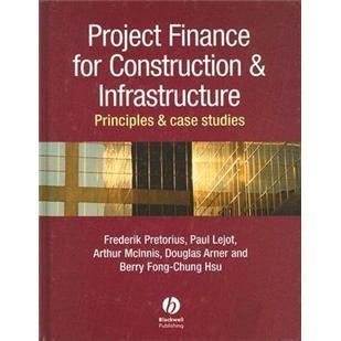 ProjectFinanceforConstructionandInfrastructure:PrinciplesandCaseStudies