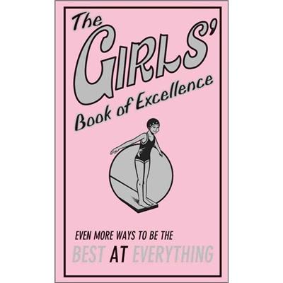TheGirls'BookofExcellence:EvenMoreWaystoBetheBestatEverything