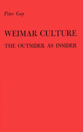 Weimar Culture：The Outsider as Insider.