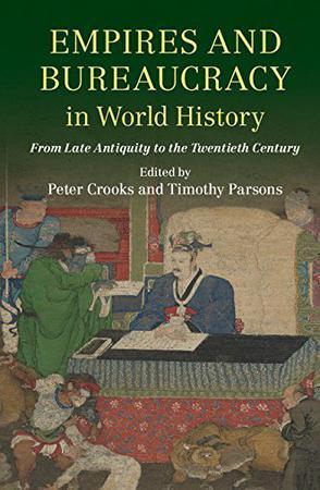 Empires and Bureaucracy in World History：From Late Antiquity to the Twentieth Century