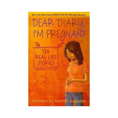 Dear Diary, I\'m Pregnant: Ten Real Life Stories