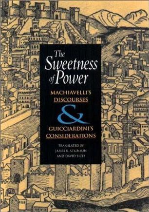 The Sweetness of Power：Machiavelli's Discourses & Guicciardini's Considerations