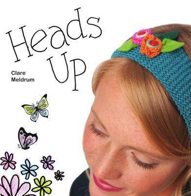 HeadsUp:21FabulousFascinators,HairClipsandAccessoriestoStitchandSew