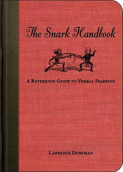The Snark Handbook: A Reference Guide to Verbal Sparring