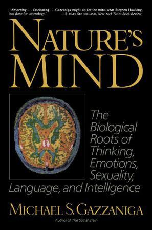 Nature's Mind：Biological Roots Of Thinking, Emotions, Sexuality, Language, And Intelligence