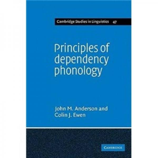 Principles of Dependency Phonology (Cambridge Studies in Linguistics)