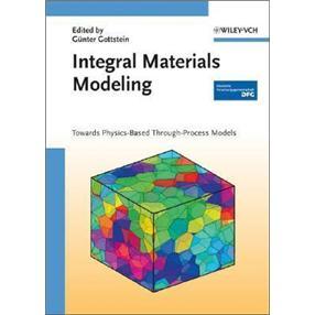 IntegralMaterialsModeling:TowardsPhysics-BasedThrough-ProcessModels