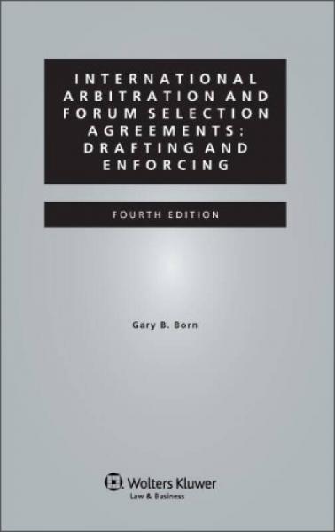 International Arbitration and Forum Selection Agreements: Drafting and Enforcing, 4th Edition