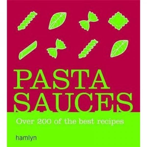 Pasta Sauces : Over 200 of the Best Recipes