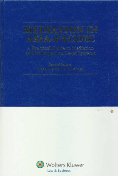 Mediation In Asia-Pacific: A Practical Guide To Mediation And Its Impact On Legal Systems