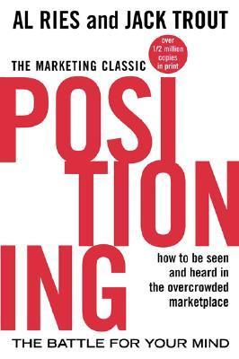 Positioning -- The Battle for Your Mind