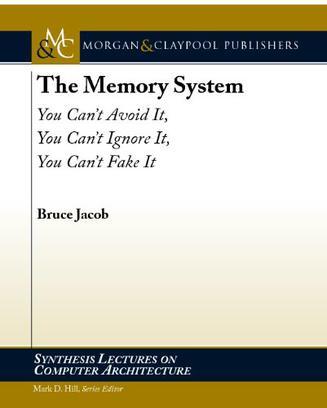 The Memory System：You Can't Avoid It, You Can't Ignore It, You Can't Fake It