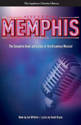 Memphis：The Complete Book and Lyrics of the Broadway Musical