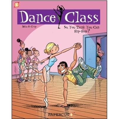 DanceClassGraphicNovels#1:So,YouThinkYouCanHip-Hop?
