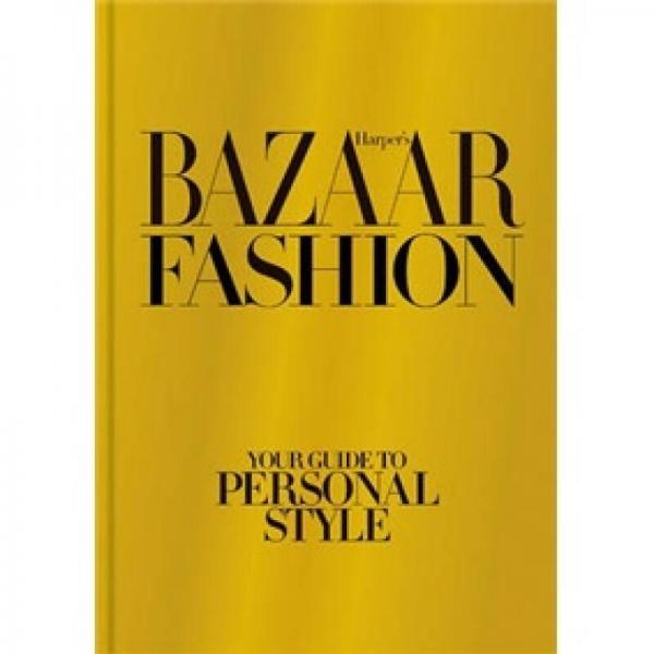 Harper's Bazaar Fashion[Harper's Bazaar的时尚: 个人风格的指南]