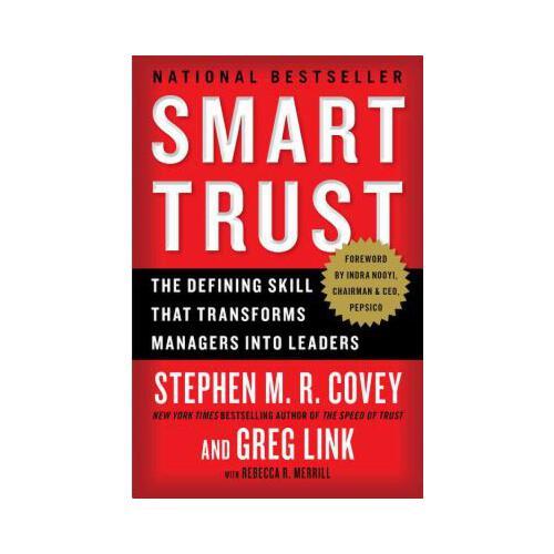 Smart Trust: The Defining Skill That Transforms Managers Into Leaders