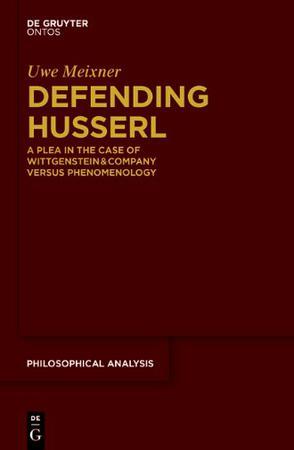 Defending Husserl：A Plea in the Case of Wittgenstein & Company Versus Phenomenology
