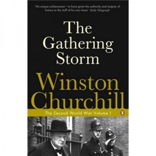 Winston Churchill The Gathering Storm The Second World War Volume I：Winston Churchill The Gathering Storm The Second World War Volume I