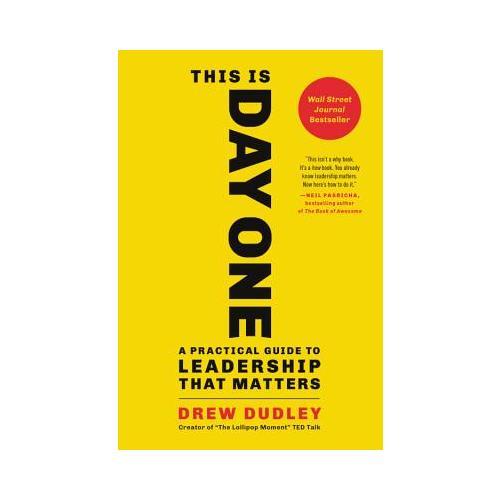 This Is Day One  A Practical Guide to Leadership That Matters